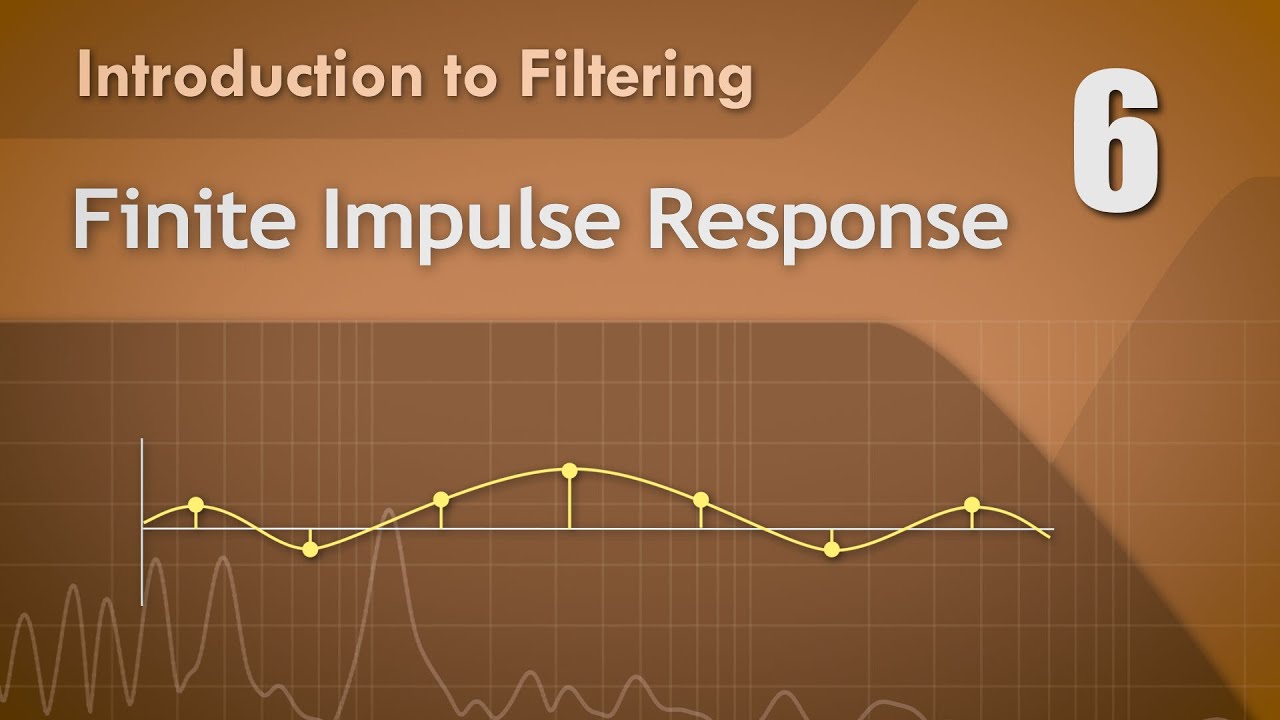 6. Finite Impulse Response - Digital Filter Basics