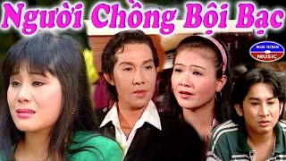 Người Chồng Bội Bạc - Vũ Linh, Tài Linh, Kim Tử Long