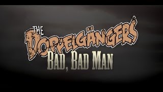 The Doppelgangers - Bad, Bad Man Trailer
