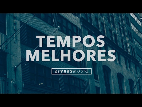 Tempos Melhores | CD Pra Que Outros Possam Viver | Livres Para Adorar