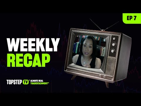 TopstepTV: Weekly Recap | Week of 05/27/2024