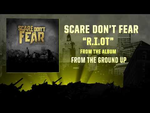 Scare Don't Fear- R.I.OT