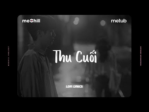 Thu Cuối (Lofi Lyrics) - Mr T, Yanbi, Hằng Bingboong x meChill