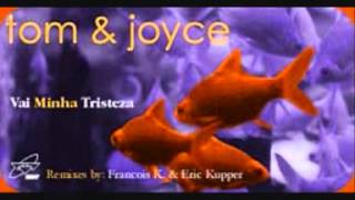 Tom & Joyce - Vai Minha Tristeza (Dub In Weston).wmv