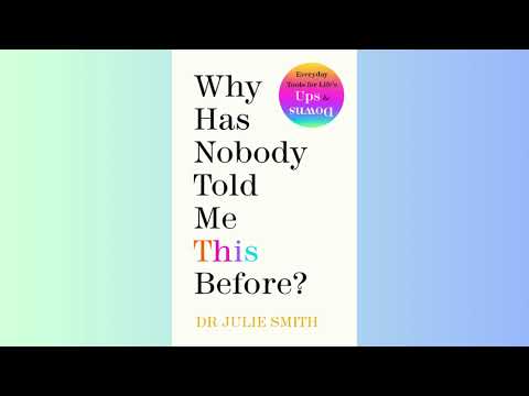 Summary - Why Has Nobody Told Me This Before  - Dr Julie Smith