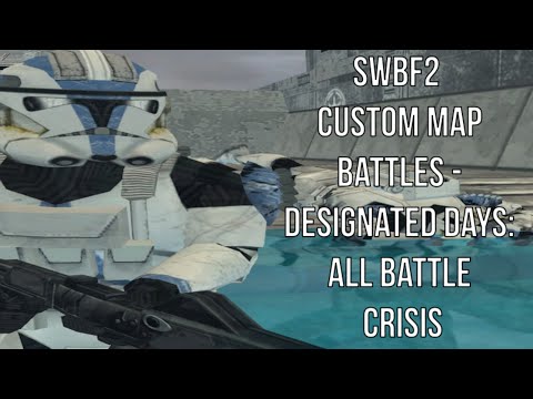 Star Wars Battlefront 2 Custom Map Battles - Designated Days: All Battle Crisis (Clone Wars D-Day)