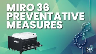 Preventative Measures for the Miro 36 DTF Shaker (Epson-Compatible)
