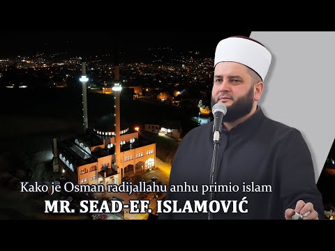 Kako je Osman radijallahu anhu primio islam- mr. Sead-ef. Islamović #hadzimehovadzamija