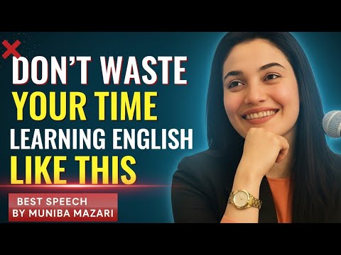 Don’t Waste Your Time Learning English Like This | Best Speech by Muniba Mazari