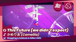 〖ADOFAI Featured Custom #T17〗かめりあ (Camellia) - This Future (we didn't expect)
