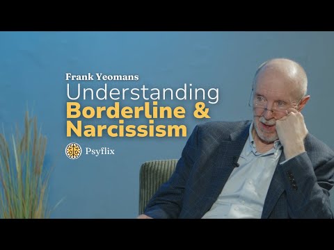 Understanding Borderline Personality Disorder and Narcissism - with Dr. Frank Yeomans