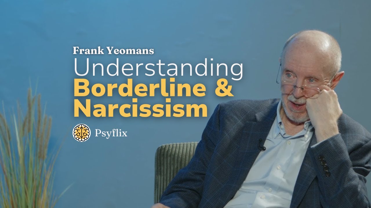 Understanding Borderline Personality Disorder and Narcissism - with Dr. Frank Yeomans