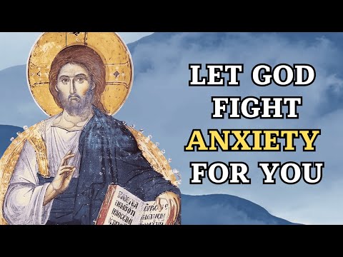 ANXIETY – How It Is Created and How It Is Healed (Orthodox Reading)