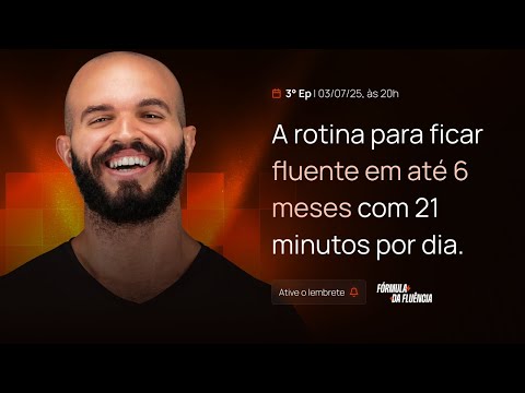 3º - A rotina para ficar fluente em até 6 meses com 21 minutos por dia.