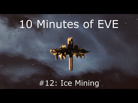 10 Minutes of EVE #12 - Ice Mining