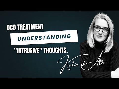 4. OCD Treatment: Understanding "Intrusive" thoughts
