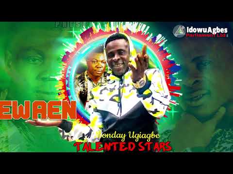 THE TALENTED STAR - EWAEN  Feat. MONDAY UGIAGBE [ LATEST BENIN MUSIC]
