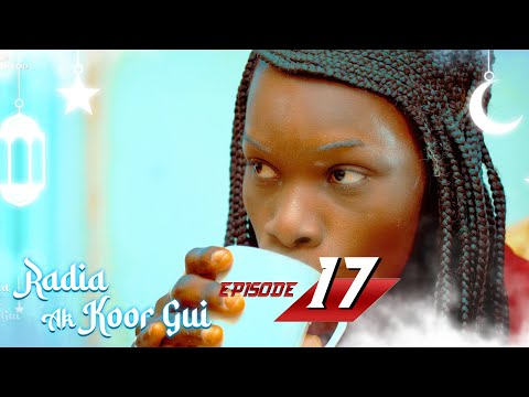 Radia ak koor gui - Episode 17