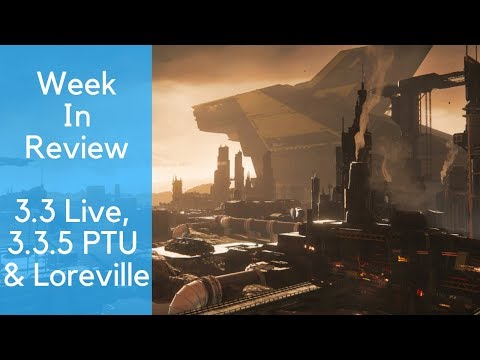 3.3 Live, 3.3.5 Evocati & Loreville - Week in Review - Star Citizen