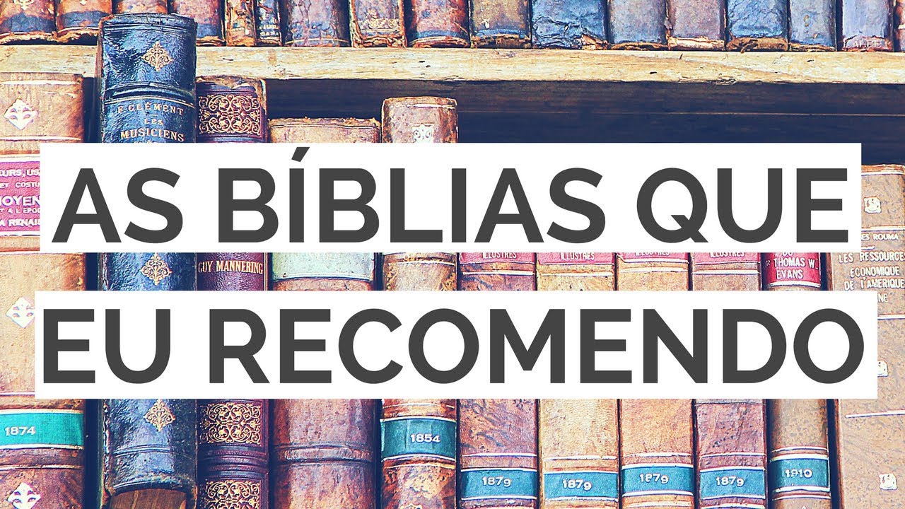 As Bíblias que eu recomendo