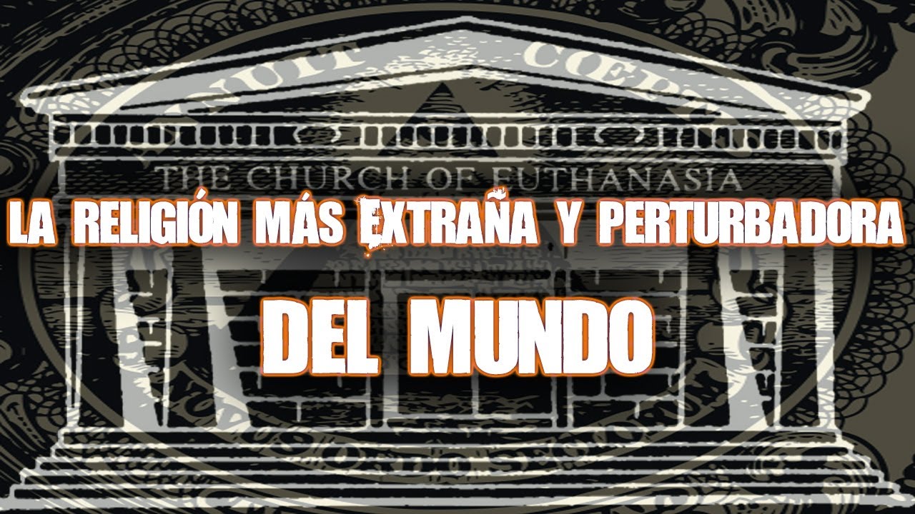 LA IGLESIA DE LA EUTANASIA: La religión más extraña y perturbadora del mundo - youtubers LA IGLESIA DE LA EUTANASIA: La religión más extraña y perturbadora del mundo - youtubers