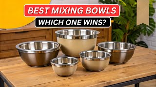 Top 5 Best Mixing Bowls – Ultimate Buying Guide (2025)