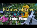 Flames Of Love Fancy Lyrics Video
