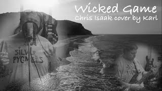 Wicked Game - Chris Isaak cover by Karl #SundayLoveSong