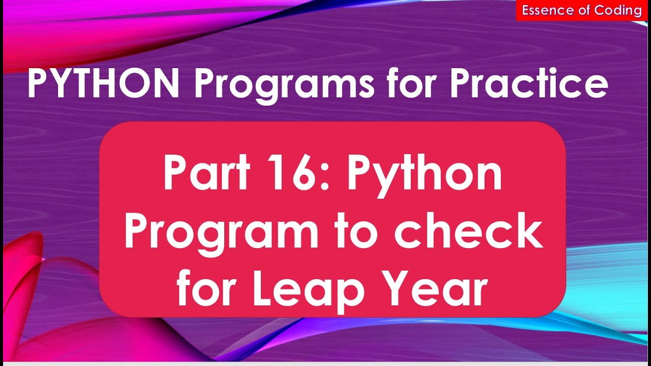 Part 16: Python Program to check for Leap Year