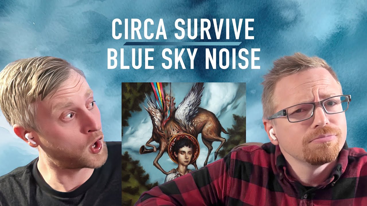 I made my friend listen to Circa Survive | Blue Sky Noise Reaction