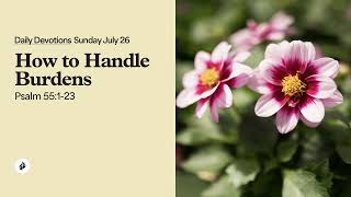 How to Handle Burdens – Daily Devotional