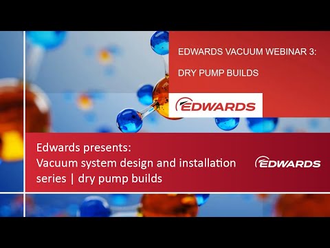 Edwards Presents: Vacuum System Design & Installation Webinar Series | Dry Pump Builds