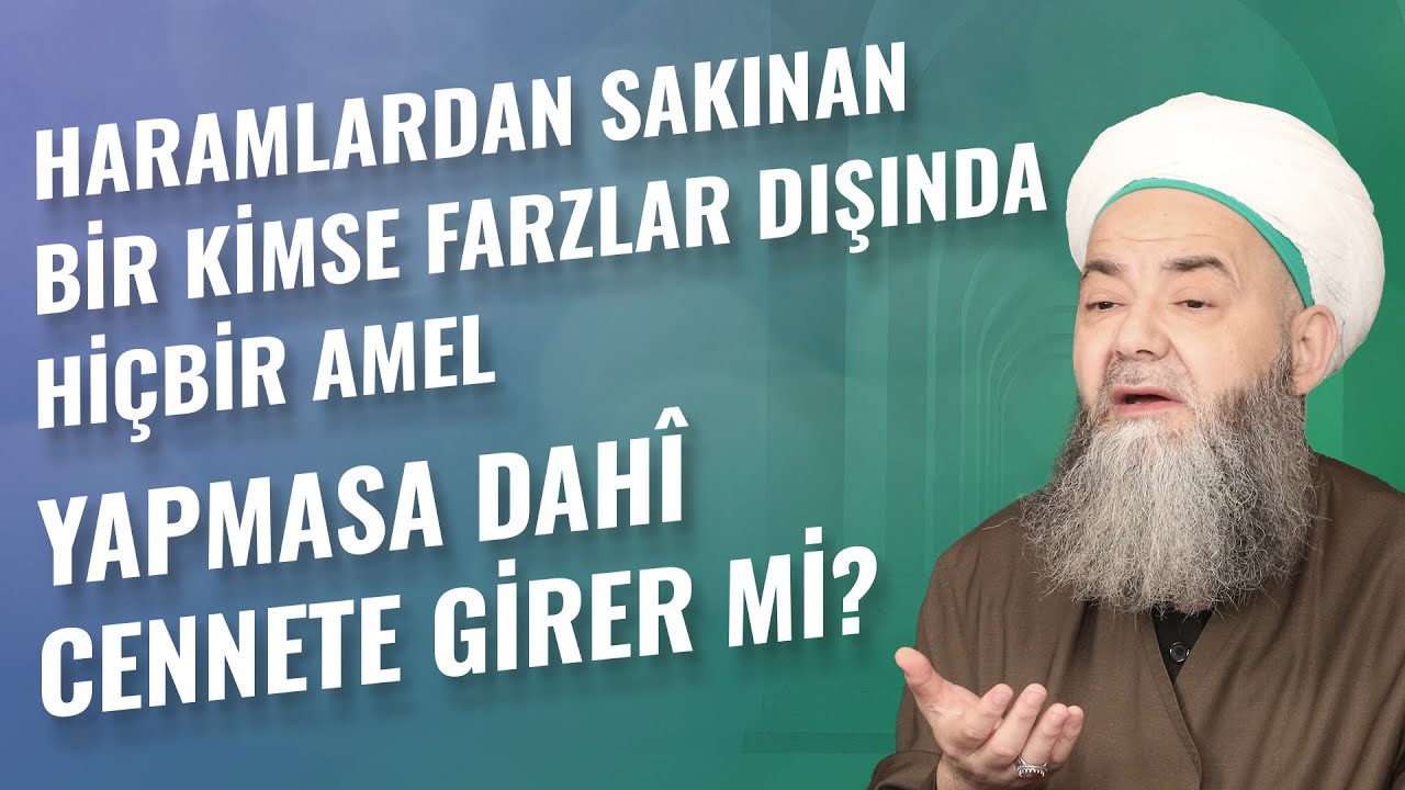 Haramlardan Sakınan Bir Kimse Farzlar Dışında Hiç Bir Amel Yapmasa Dahî Cennete Girer mi?