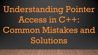 Download the video "Understanding Pointer Access in C+ + : Common Mistakes and Solutions"