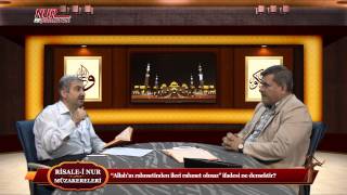 Risale-i Nur Müzakereleri - "Allah'ın rahmetinden ileri rahmet olmaz" ifadesi ne demektir?