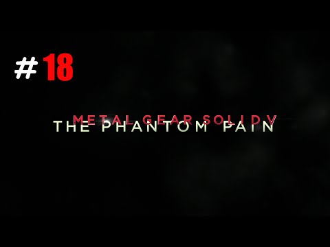 MGS5 - Metal Gear Solid 5 The Phantom Pain Gameplay Walkthrough Part 18 1080p 60fps
