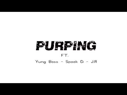 Purping Ft. Yung Boss, Spook D & J.R