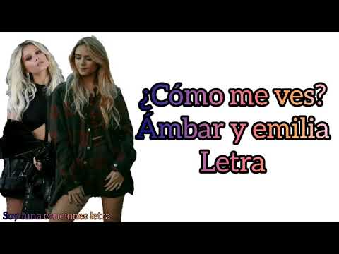 Como me ves Letra versión ámbar y Emilia