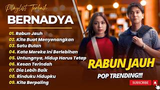 Download lagu BERNADYA - RABUN JAUH - KITA BUAT MENYENANGKAN - SATU BULAN || LAGU POP TRENDING 2026 mp3