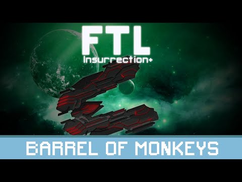 BARREL OF MONKEYS - FTL : Insurrection Plus - VOD