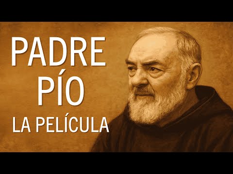 Padre Pío: La Película - [Completa - En Español]