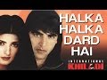 Halka Halka Dard Hai International Khiladi Akshay Kumar Twinkle Kumar Sanu Kavita