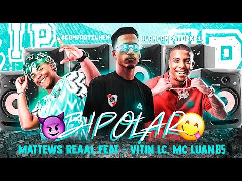 MATTEWS REAAL Feat. VITIN LC E MC LUAN BS - BIPOLAR
