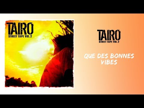 Taïro - Que des bonnes vibes
