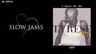TYRESE - I Can&#39;t Go On