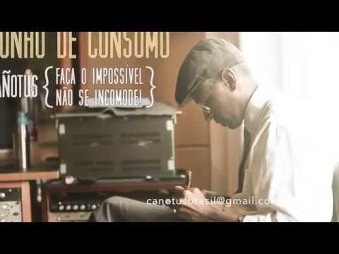 Cañotus - Música: Sonho de Consumo (Clip)