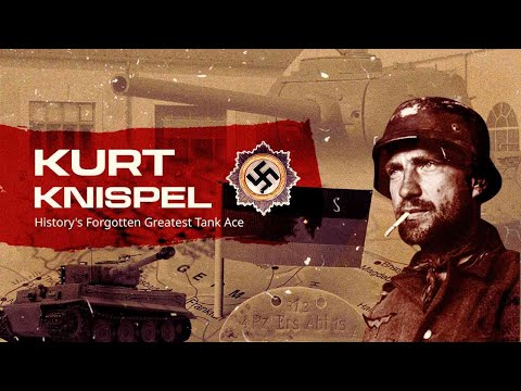 KURT KNISPEL | History’s Forgotten Greatest Tank Ace