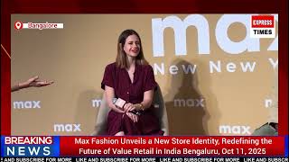 Max Fashion Unveils a New Store Identity, Redefining the Future of Value Retail in India
Bengaluru