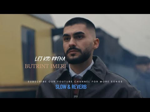 LEJ KTO RRENA - BUTRINT IMERI |Slow & Reverb|