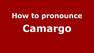 How to pronounce Camargo